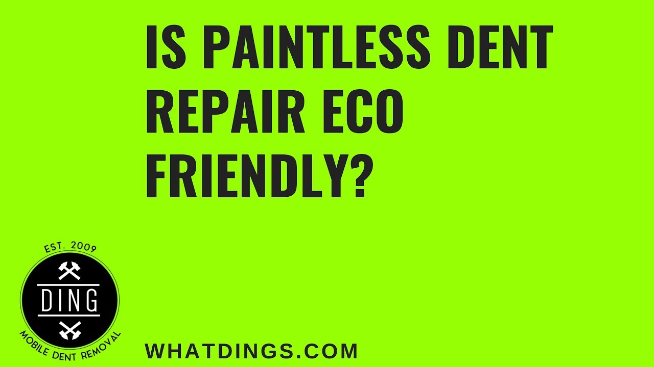 Is Paintless Dent Repair Eco Friendly?
