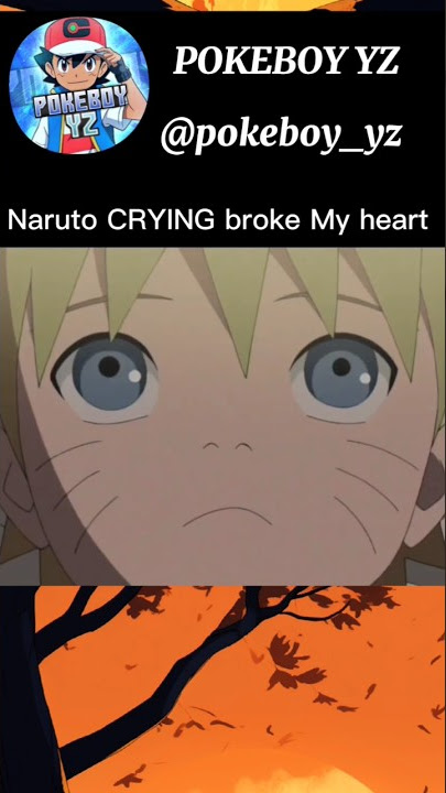 Naruto Crying Broke My Heart
