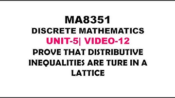 DISTRIBUTIVE INEQUALITIES ARE TRUE IN LATTICES | DISCRETE MATHEMATICS| UNIT-5| VIDEO-12