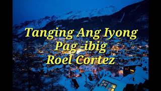 Tanging ang iyong pag-ibig(Roel Cortez)