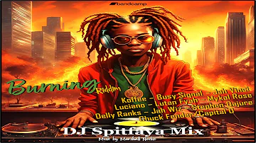 BURNING RIDDIM Mix_ft_Koffee_Busy Signal_Luciano_Mykal Rose_Jah Vinci_Chuck Fenda_Capital D_Jah Wiz_