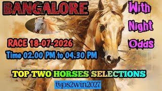 BANGALORE 🐎 RACE 18-07-2026 | TOP TWO HORSES SELECTIONS | FREE HORSE RACE TIPS | #bangaloreracetips