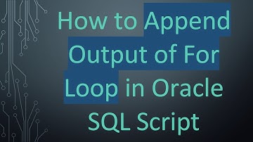How to Append Output of For Loop in Oracle SQL Script