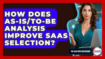 How Does As-Is/To-Be Analysis Improve SaaS Selection? - The SaaS Pros Breakdown