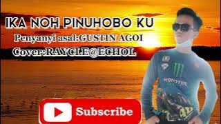 Ika Noh Pinuhobo Ku/Gustin Agoi(Cover)Raycle23#Rombituon_Kalangadan#Gustinagoi