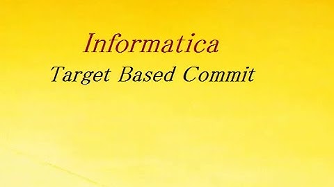 Target Based Commit in Informatica