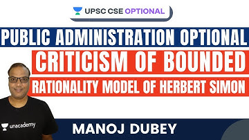 L56: Criticism of Bounded Rationality Model | Public Administration | UPSC CSE/IAS 2021| Manoj Dubey