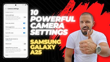 10 Powerful Camera Settings on Samsung Galaxy A25 – Capture Stunning Photos & Videos!