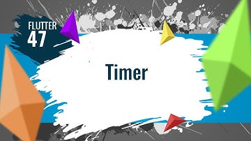 FLUTTER 47. Timer