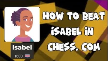 How to beat Isabel 1600 Bot in Chess. com