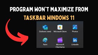 Famous Program won't maximize from Taskbar Windows 11 Net Worth