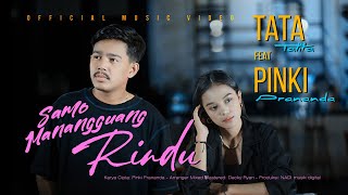 Tata Talita Ft. Pinki Prananda - Samo Manangguang Rindu