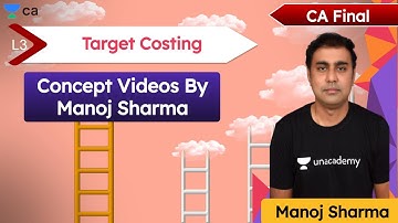 Target Costing | Concept Videos By Manoj Sharma | L3 | CA Final | Unacademy CA Final