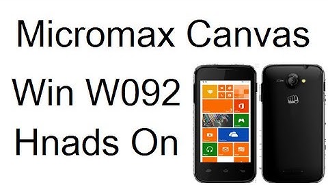 Micromax Canvas Win W092 Hands On Review, Specs, Features , Price And Overview