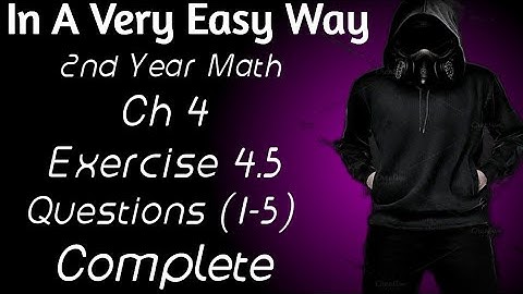 2nd Year Math, Ch 4, Exercise 4.5, Questions (1-5), Complete, Lec 1 -Inter Part 2 Math