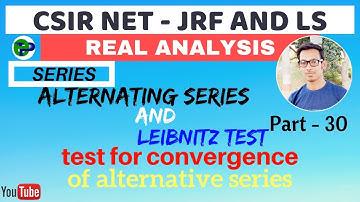 ALTERNATING SERIES AND LEIBNITZ TEST । Series । Real analysis । Part-30