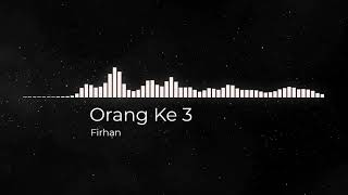 Firhan - Orang Ke 3 (HIVI! Cover)