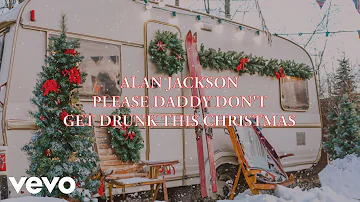 Alan Jackson - Please Daddy (Don't Get Drunk This Christmas) (Official Lyric Video)