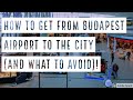 HOW TO GET FROM BUDAPEST AIRPORT TO THE CITY (AND WHAT TO AVOID)! -- True Guide Budapest