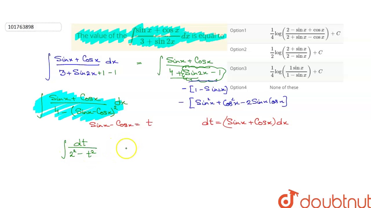 The value of the <code>int(sinx+cosx)/(3+sin2x)dx</code> is equal to