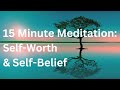 Positive Self-Worth &amp; Self-Belief Meditation: Relaxing Meditation