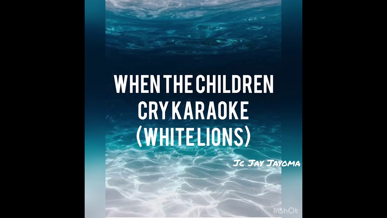 When The Children Cry Karaoke YouTube