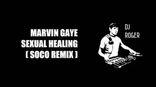 MARVIN GAYE - SEXUAL HEALING (SOCO REMIX)