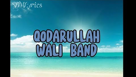 QODARULLAH-WALI BAND(LIRIK)