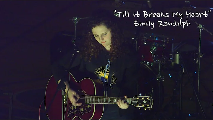 Emily Randolph performs Till It Breaks My Heart at...