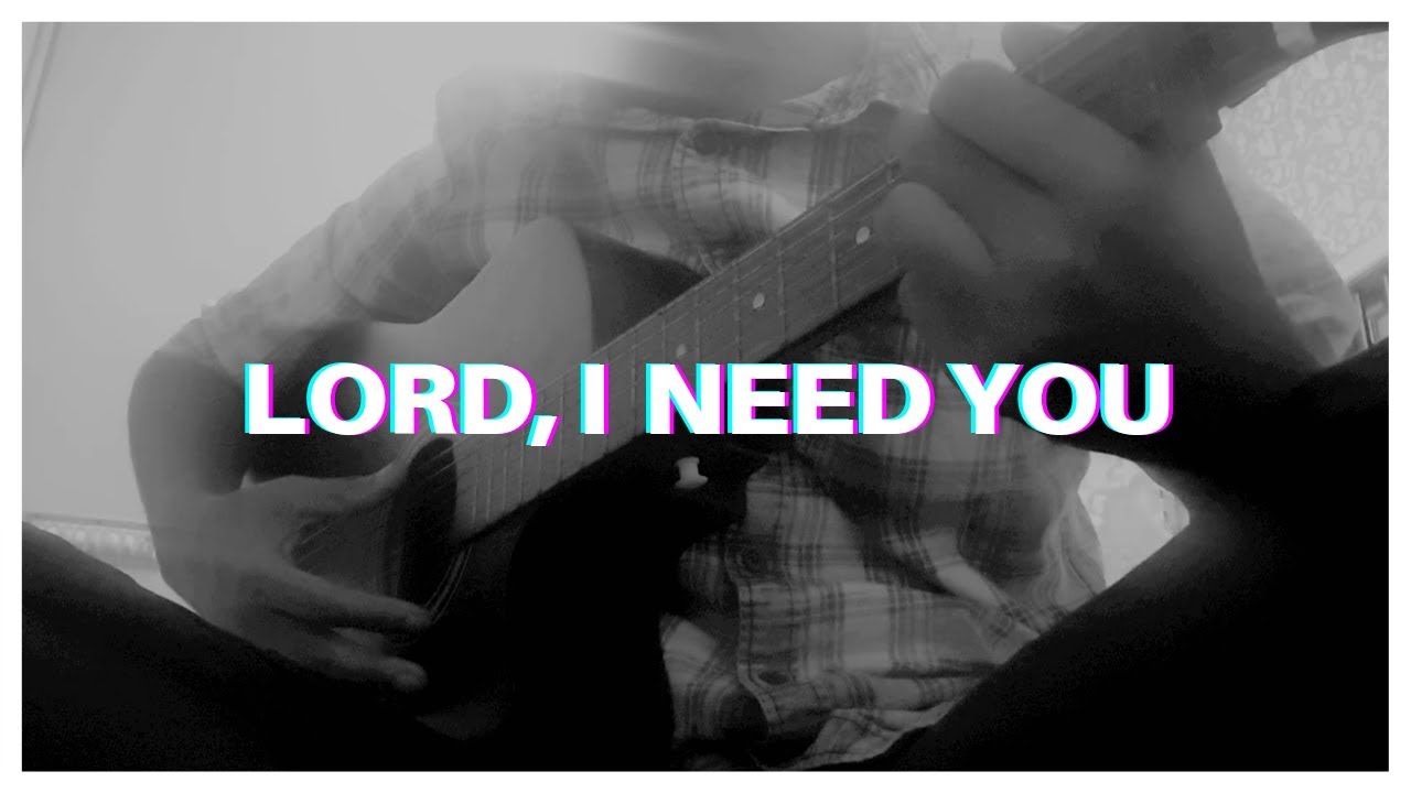 Lord, i need you by Matt Maher | Cover - YouTube