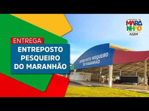 Entrega Entreposto Pesqueiro do Maranhão