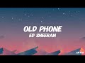 Old Phone Ed Sheeran I Found My Old Phone Today 