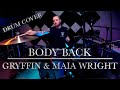 Gryffin &amp; Maia Wright - Body Back (VIP Remix) | DRUM COVER