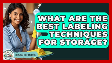 What Are The Best Labeling Techniques For Storage? - Homekeeping Handbook