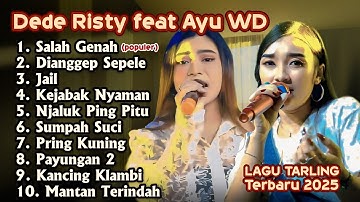 SALAH GENAH DEDE RISTY FEAT AYU WD | GANJENE PANTURA FULL ALBUM TARLING TERBARU 2025