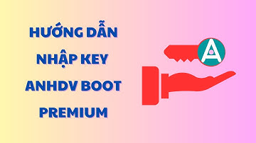 Cách nhập KEY khi dùng Anhdv Boot Premium