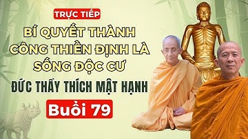 Buổi 79 | Bí quyết thành công thiền định là sống độc cư - Đức Thầy Thích Mật Hạnh - Tối 11/11