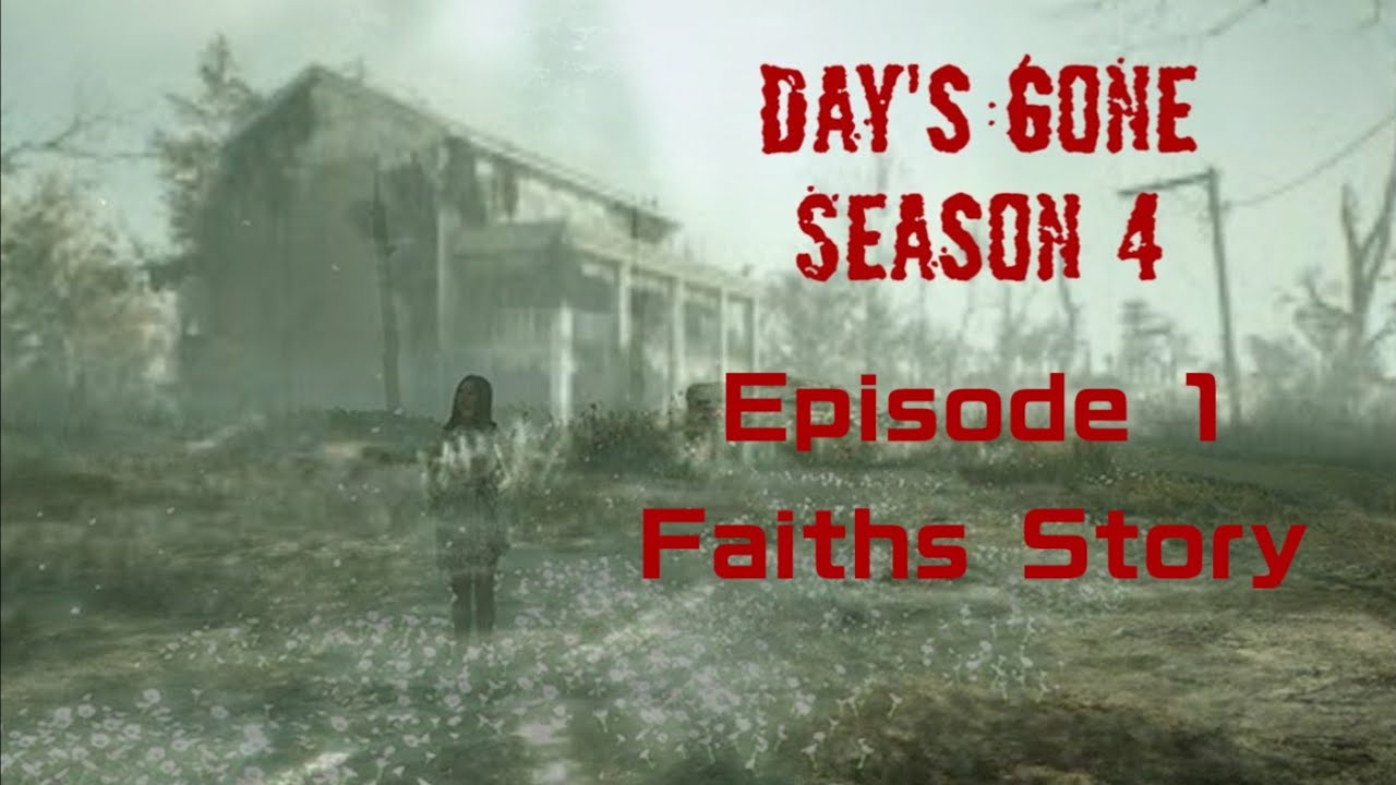 Day's Gone Season 4 - Episode 1 - Faith's True Story