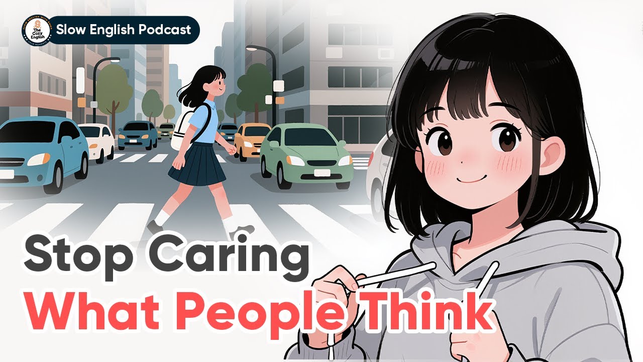 Stop Caring What People Think | Slow English Conversation (B1-B2) | The Cozy English