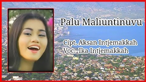 Palu Maliuntinuvu - Ika Intjemakkah {Cipt. Aksan Intjemakkah}