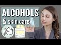 Alcohols in skin care products: denatured & fatty alcohols| Dr Dray