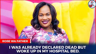 I WAS ALREADY DECLARED DEAD BUT WOKE UP IN MY HOSPITAL BED-ROSE WA FATHER