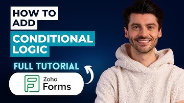 How to Add Conditional Logic in Zoho Forms [2025 Guide]