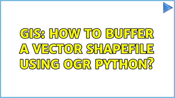 GIS: How to buffer a vector shapefile using ogr python? (2 Solutions!!)