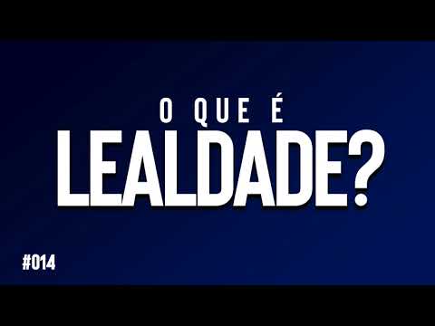 Vídeo: O Que é Lealdade