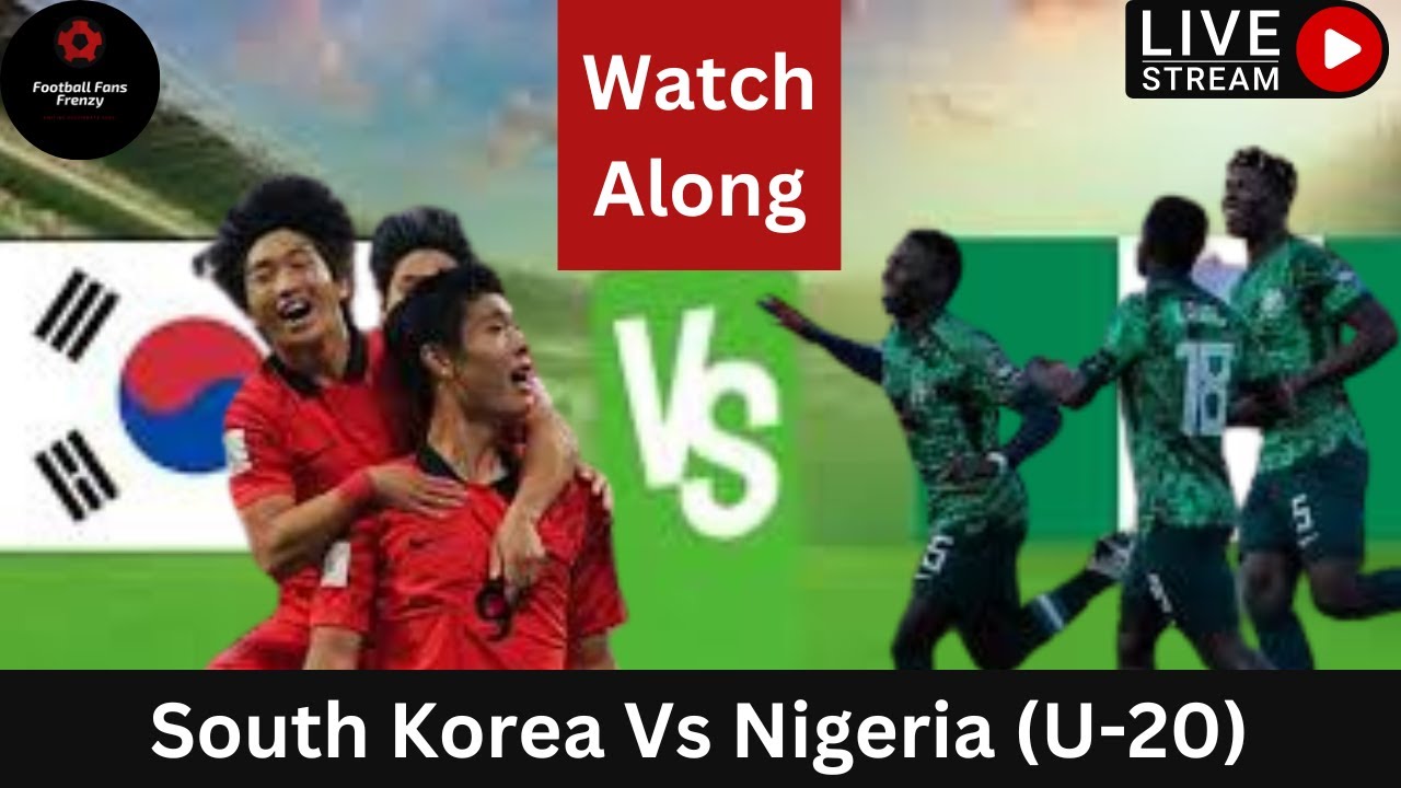 South Korea Vs Nigeria U20 FIFA World Cup 2023 | LIVESTREAM - YouTube