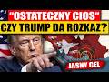 “OSTATECZNY CIOS“ - JASNY CEL TRUMPA
