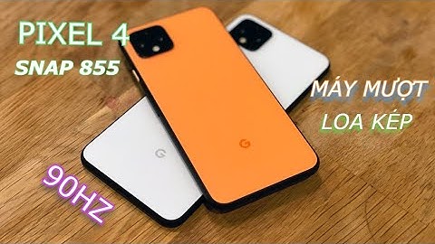 Đánh giá Google Pixel 4 | Trên tay siêu phẩm giá sốc chỉ còn 4 triệu !