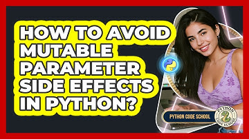 How To Avoid Mutable Parameter Side Effects In Python? - Python Code School
