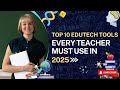 Are You Using These 10 EdTech Tools That Every Teacher Swears By in 2025?